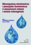 Mikroorganizmy chorobotwórcze i potencjalnie chorobotwórcze w ekosystemach wodnych i sieciach wodociągowych (Anna Grabińska-Łoniewska, Edward Siński)