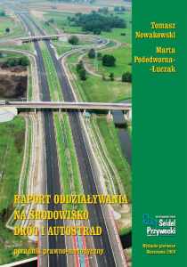 Raport o oddziaływaniu na środowisko dróg i autostrad (Tomasz Nowakowski, Marta Podedworna-Łuczak)