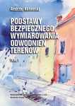 Podstawy bezpiecznego wymiarowania odwodnień terenów - Tom I - Sieci Kanalizacyjne (Kotowski) [wyd. II]
