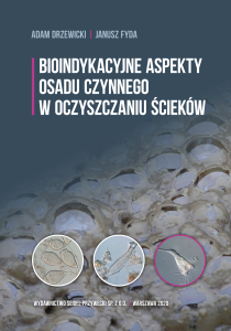 Bioindykacyjne aspekty osadu czynnego w oczyszczaniu ścieków (Adam Drzewicki, Janusz Fyda) 
