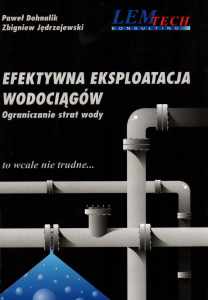 Efektywna Eksploatacja Wodociągów. Ograniczenie strat wody  ( Dohnalik, Jędrzejewski)
