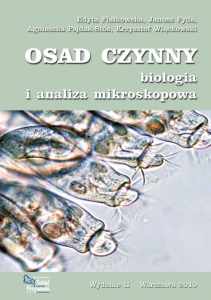 Osad czynny - biologia i analiza mikroskopowa (Edyta Fiałkowska, Janusz Fyda, Agnieszka Pajdak-Stós, Krzysztof Wiąckowski)