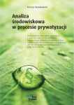 Analiza środowiskowa w procesie prywatyzacji (Tomasz Nowakowski)