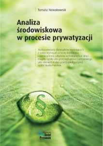 Analiza środowiskowa w procesie prywatyzacji (Tomasz Nowakowski)