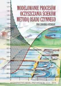 Modelowanie procesów oczyszczania ścieków metodą osadu czynnego (Ewa Liwarska-Bizukojć)