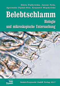 Belebtschlamm Biologie und mikroskopische Untersuchung (Edyta Fiałkowska, Janusz Fyda, Agnieszka Pajdak-Stós, Krzysztof Wiąckowski)