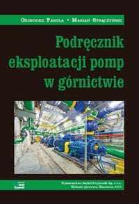 Podręcznik eksploatacji pomp w górnictwie (Pakuła, Strączyński)