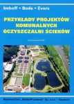 Przykłady projektów komunalnych oczyszczalni ścieków (K.R. Imhoff, H. Bode,P. Evers) 